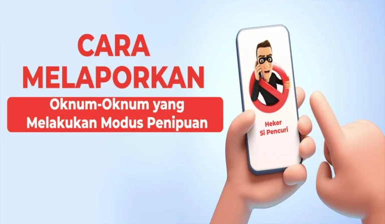 Cara Melaporkan Oknum-Oknum Yang Melakukan Modus Penipuan